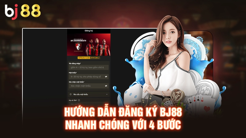 Hướng dẫn đăng ký BJ88 nhanh chóng với 4 bước