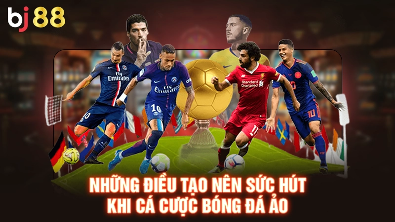 Những điều tạo nên sức hút khi cá cược bóng đá ảo