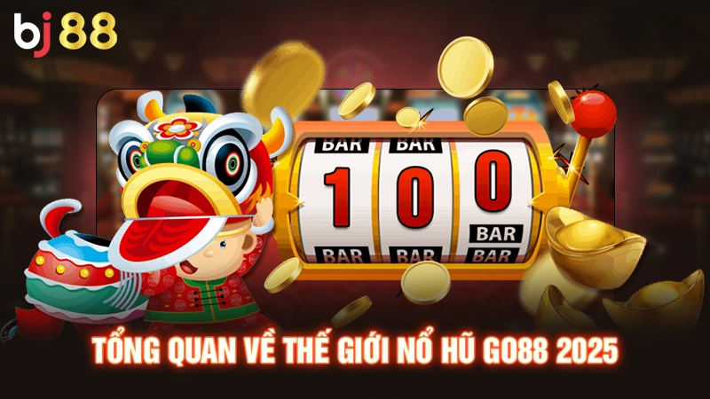 Tổng quan về thế giới nổ hũ GO88 2025